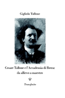 Cesare Tallone e l'Accademia di Brera: da allievo a maestro | Lulu.com